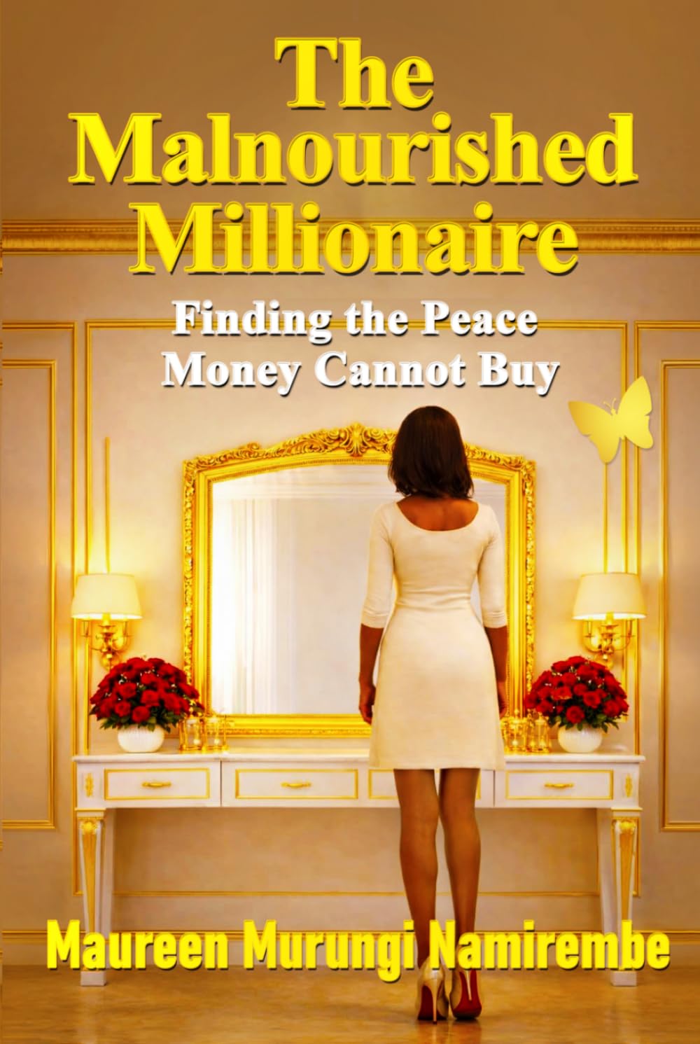 The Malnourished Millionaire: Finding the Peace Money Cannot Buy