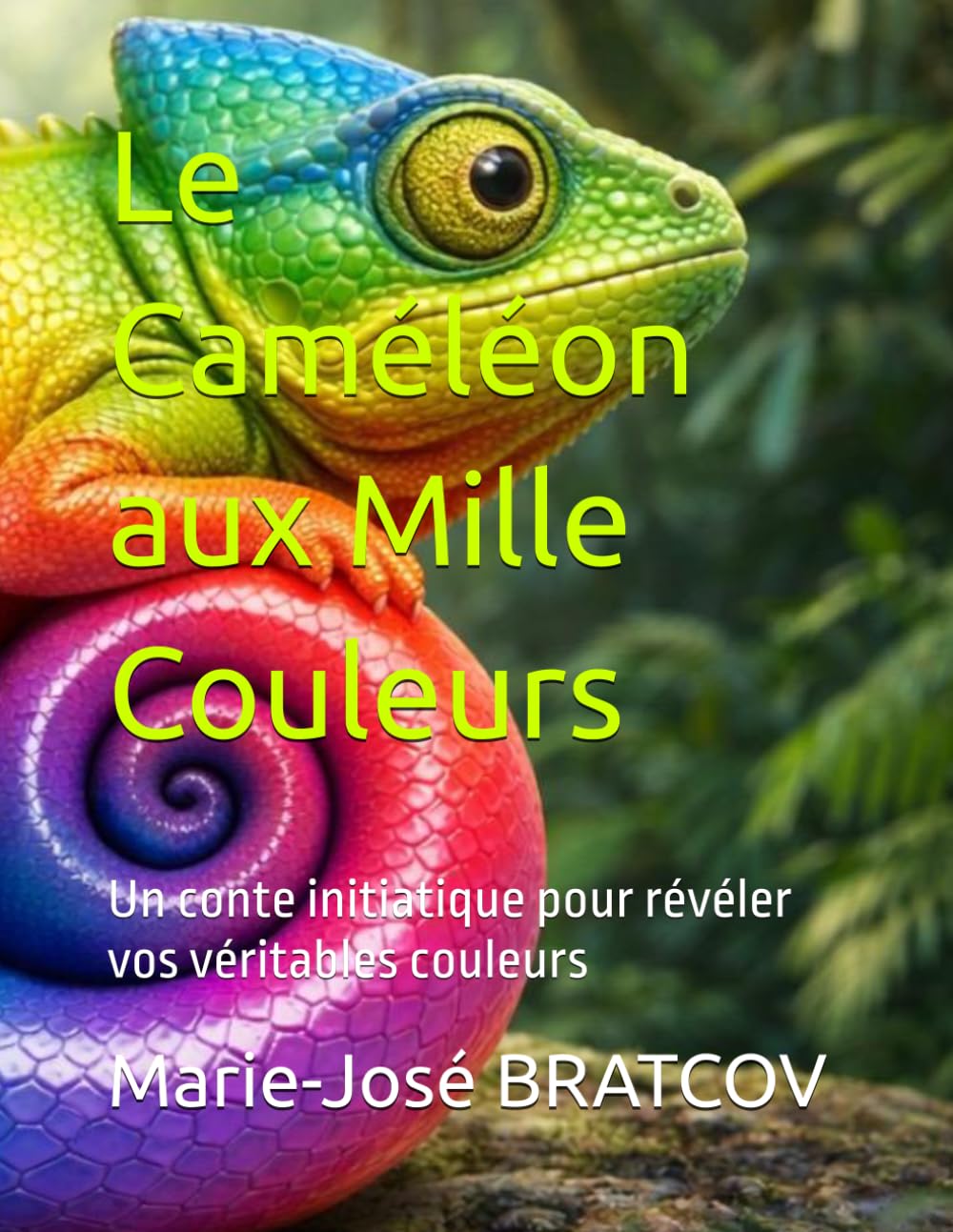Le Caméléon aux Mille Couleurs: Un conte initiatique pour révéler vos véritables couleurs