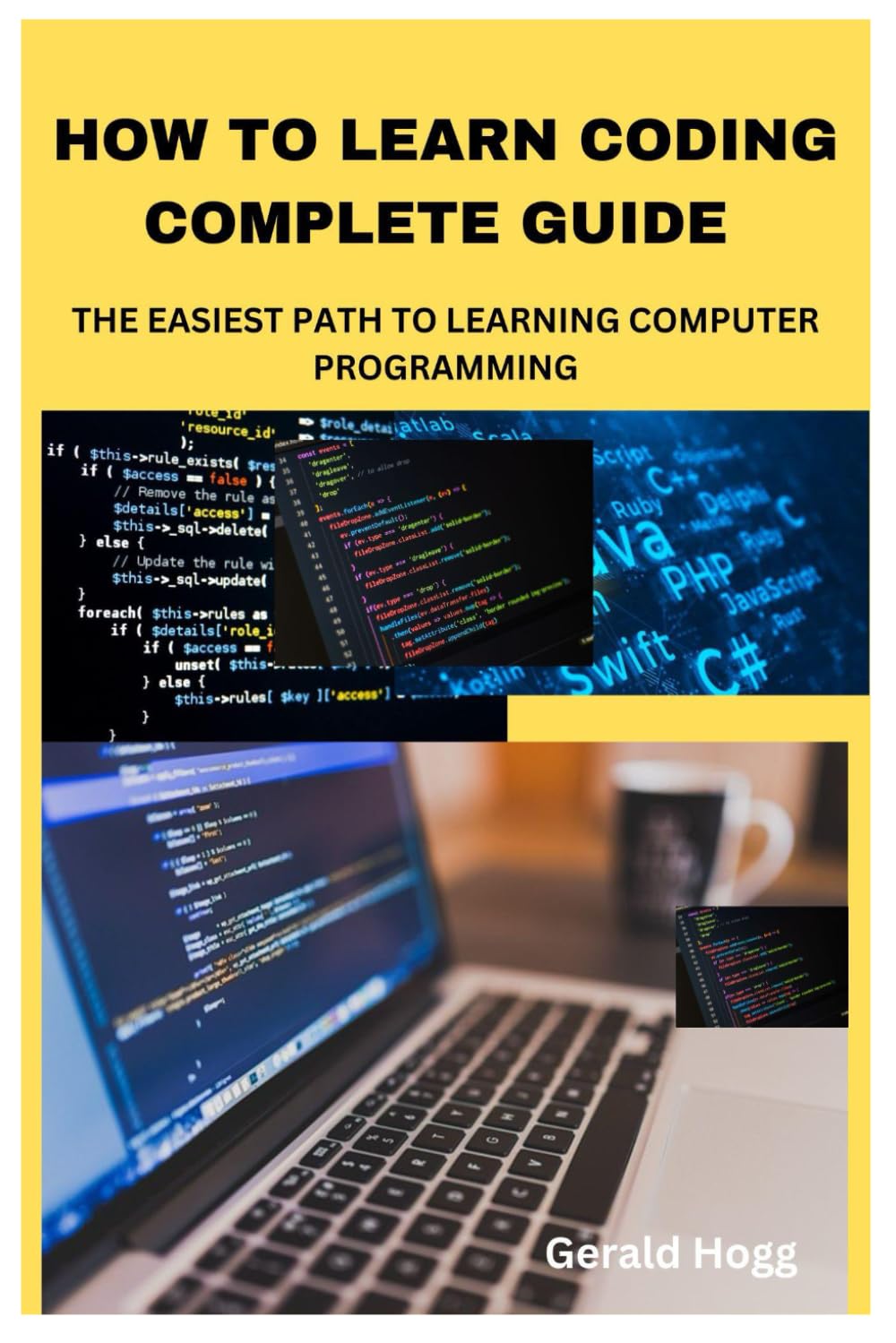 HOW TO LEARN CODING COMPLETE GUIDE: THE EASIEST PATH TO LEARNING COMPUTER PROGRAMMING
