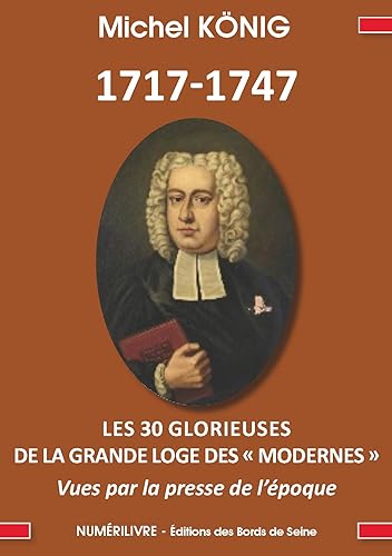 1717-1747: Les 30 glorieuses de la Grand Loge des Modernes vues par la presse de l'époque