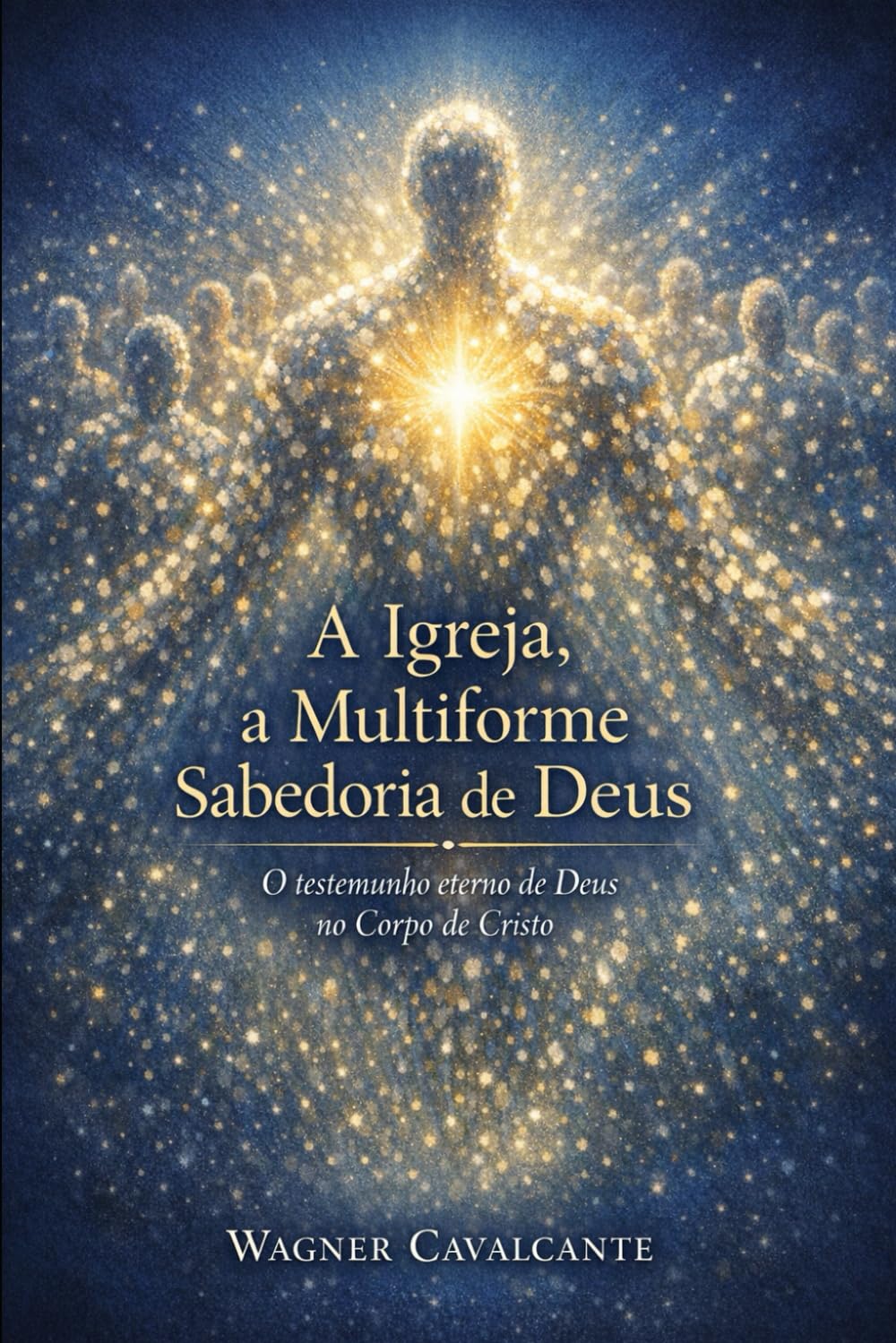 A Igreja, a Multiforme Sabedoria de Deus: O testemunho eterno de Deus no Corpo de Cristo
