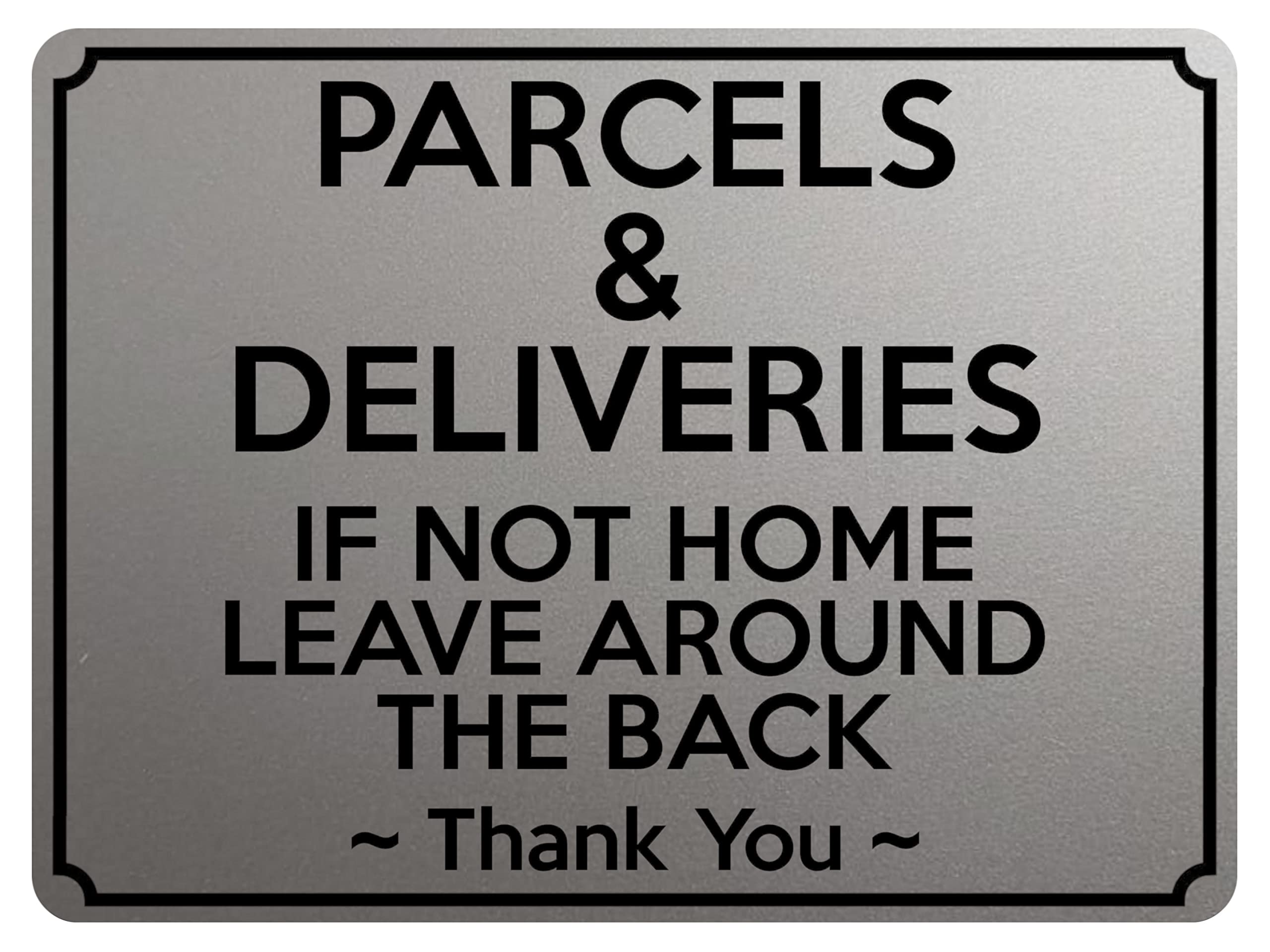 Xtra-Print Silver Satin Matt 1928 Parcels & Deliveries If Not Home Leave Around The Back Metal Aluminium Plaque Sign (5X7 Inches, )
