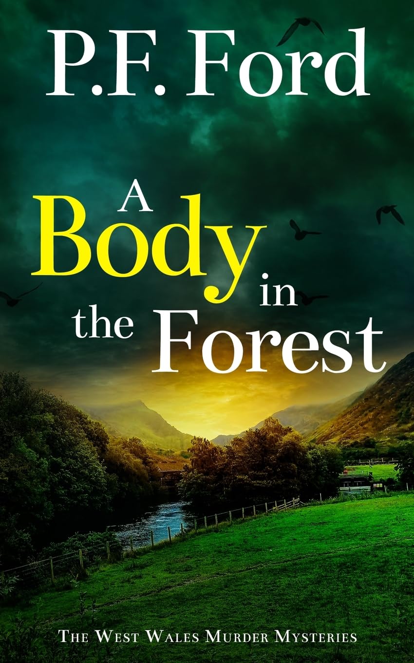 A Body in the Forest: a gripping Welsh crime mystery full of twists: 7 (The West Wales Murder Mysteries)