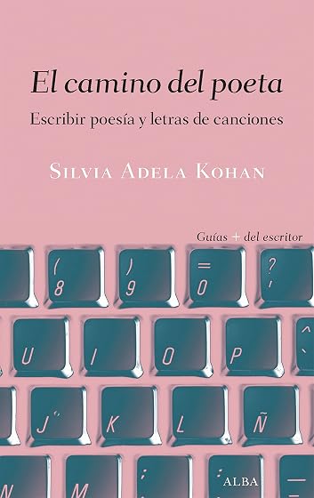 El Camino del Poeta: Escribir Poesia y Letras de Canciones