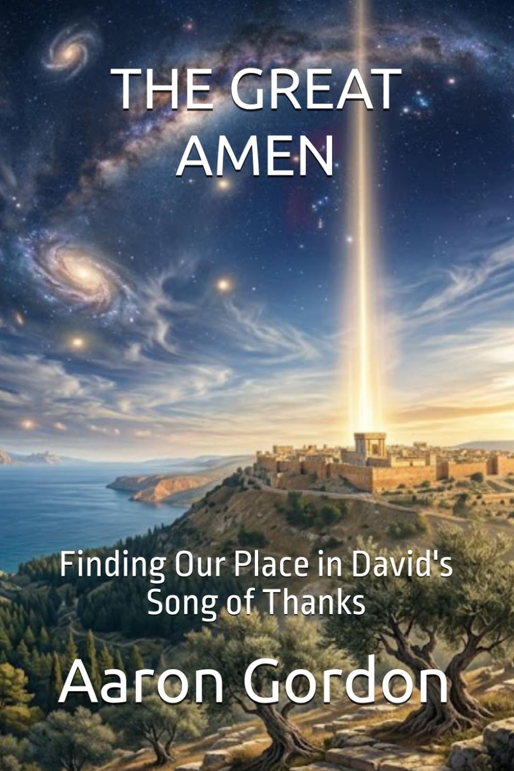 THE GREAT AMEN: Finding Our Place in David's Song of Thanks
