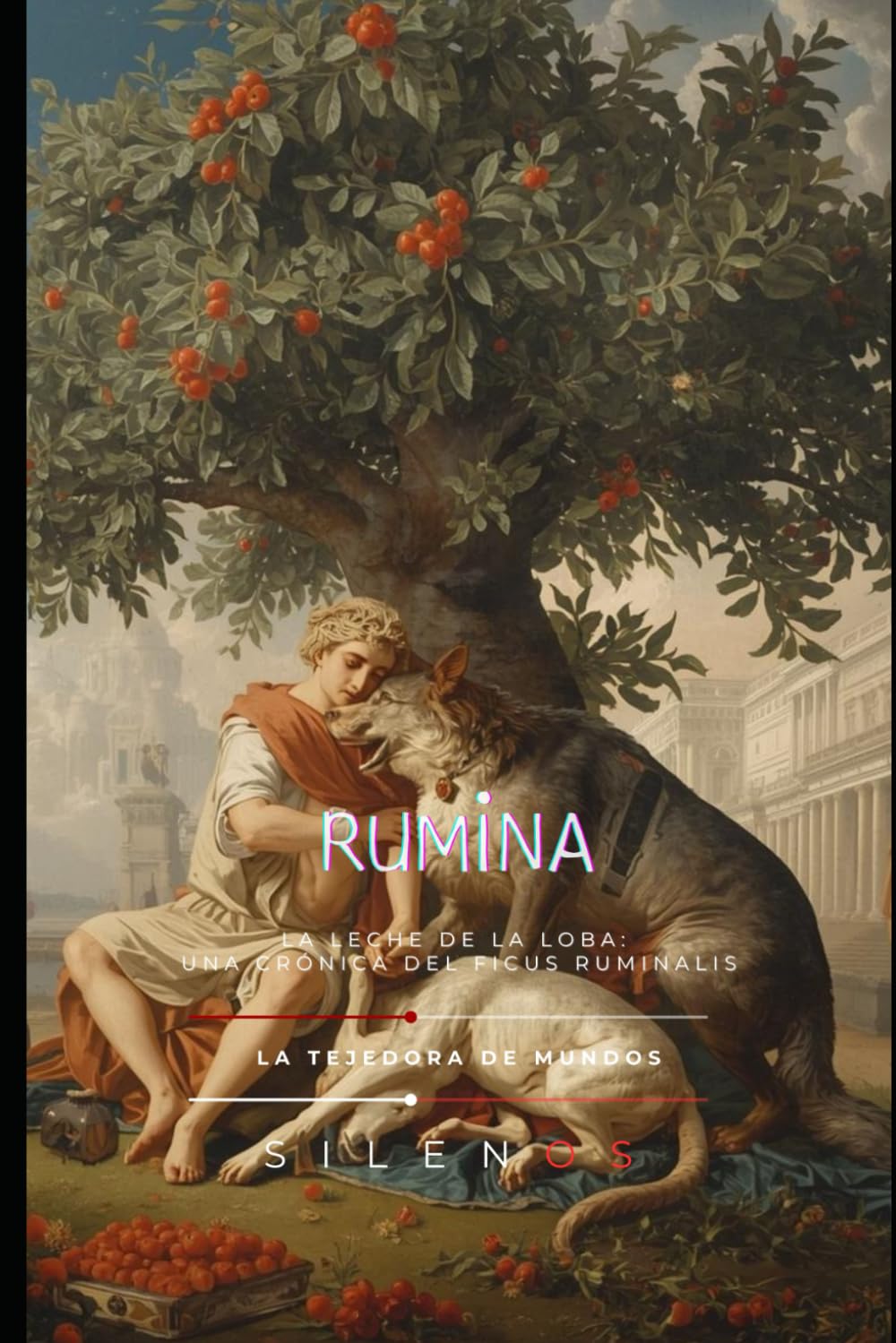 RUMINA: La Leche de la Loba: Una Crónica del Ficus Ruminalis (ROMA)