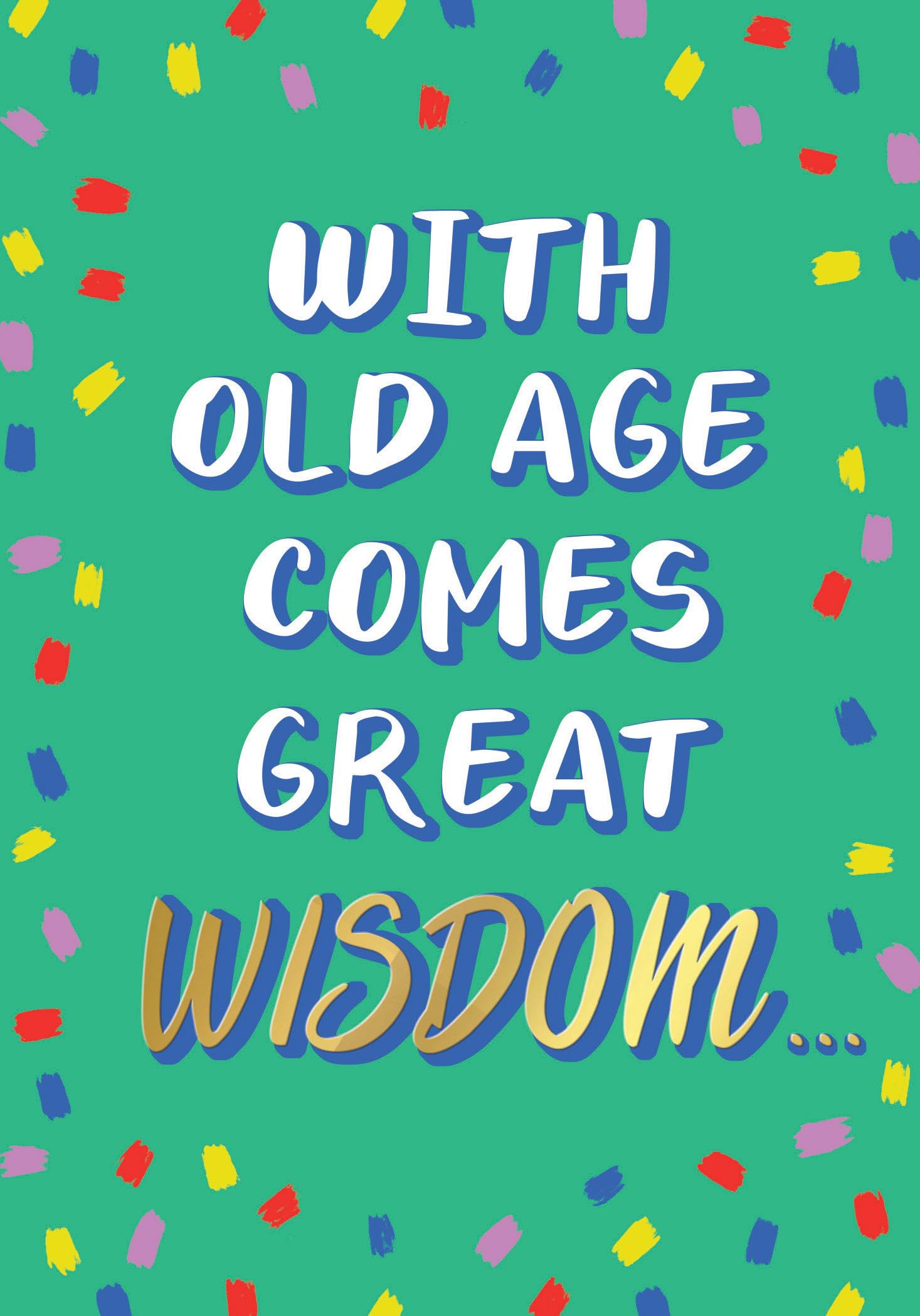 Piccadilly Greetings Birthday Card, With Old Age Comes Great Wisdom Humour - 7 x 5 inches