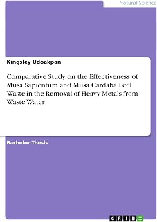 Comparative Study on the Effectiveness of Musa Sapientum and Musa Cardaba Peel Waste in the Removal of Heavy Metals from Waste Water