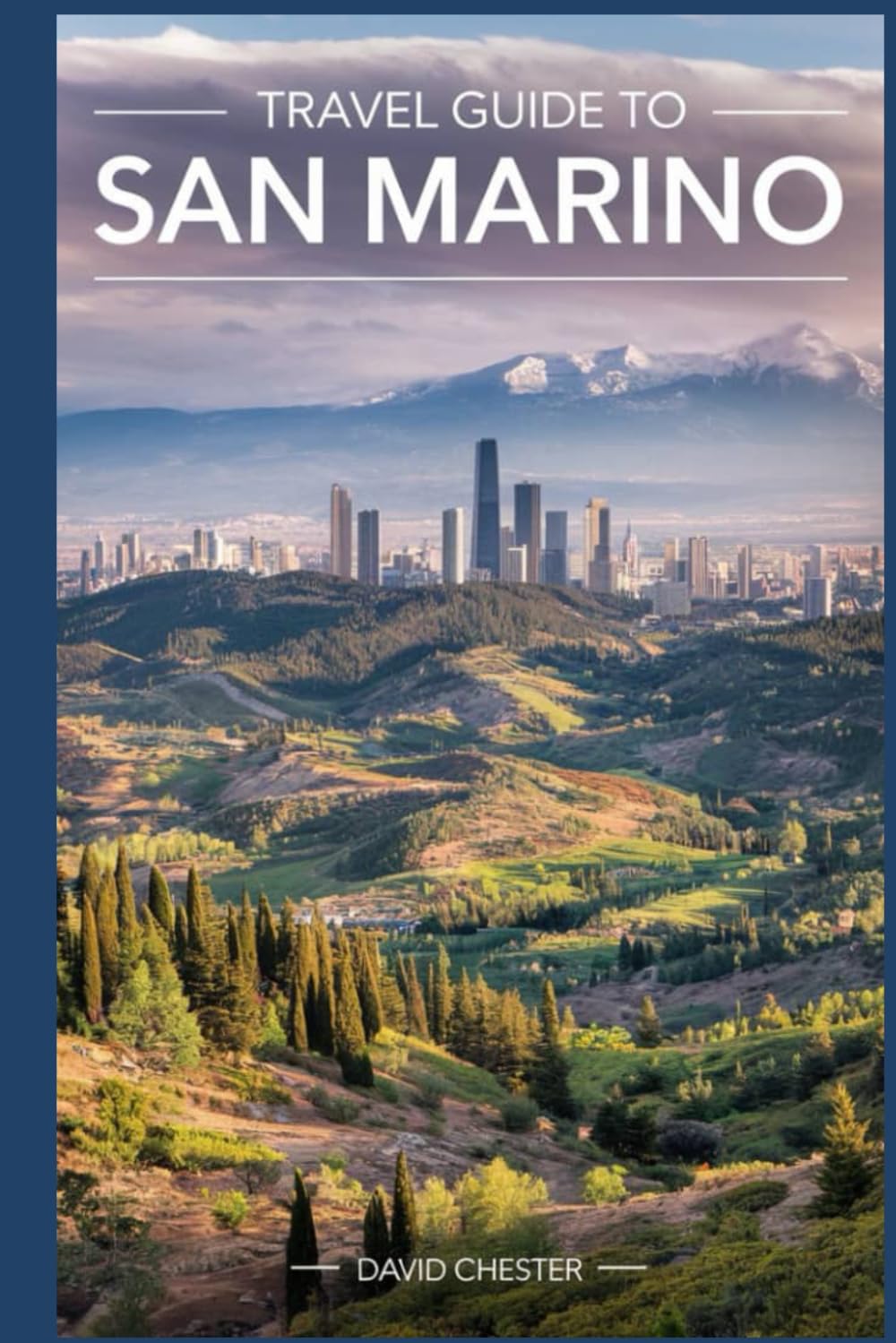 Travel Guide to San Marino: A Comprehensive and Complete Handbook for Exploring San Marino.