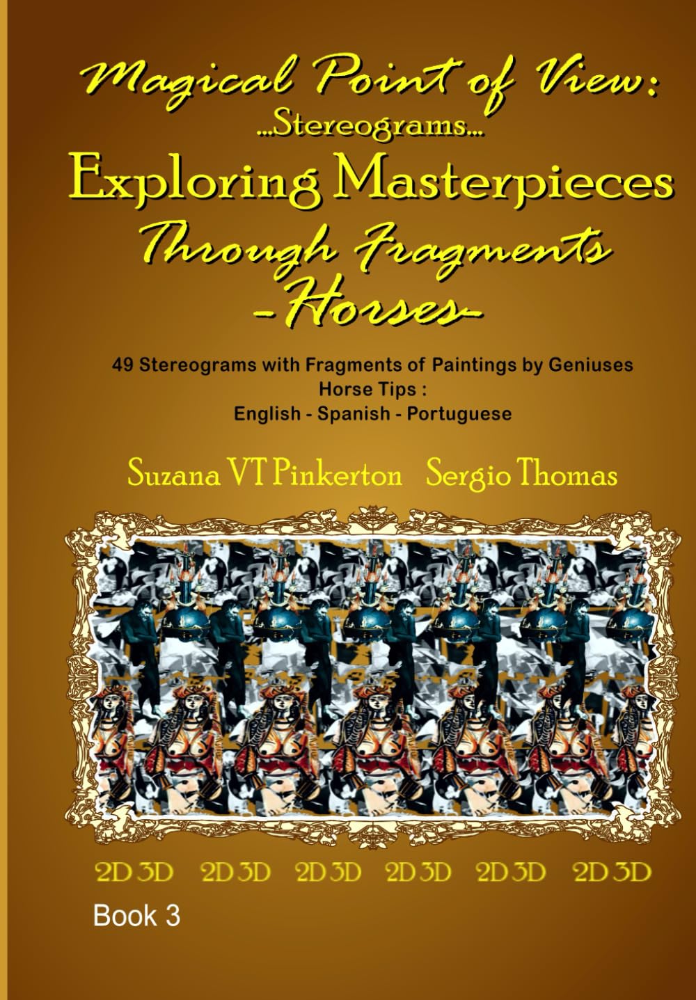 Magical Point of View...Stereograms...Exploring Masterpieces Through Fragments...Horses...: Fragments of Masterpiesces Book 03 (Stereogrammed Fragments Series)