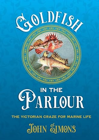 Goldfish in the Parlour: The Victorian craze for marine life-Wow! eBook