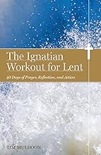 Ignatian Workout for Lent: 40-Day Spiritual Guide to Prayer, Reflection, and Action