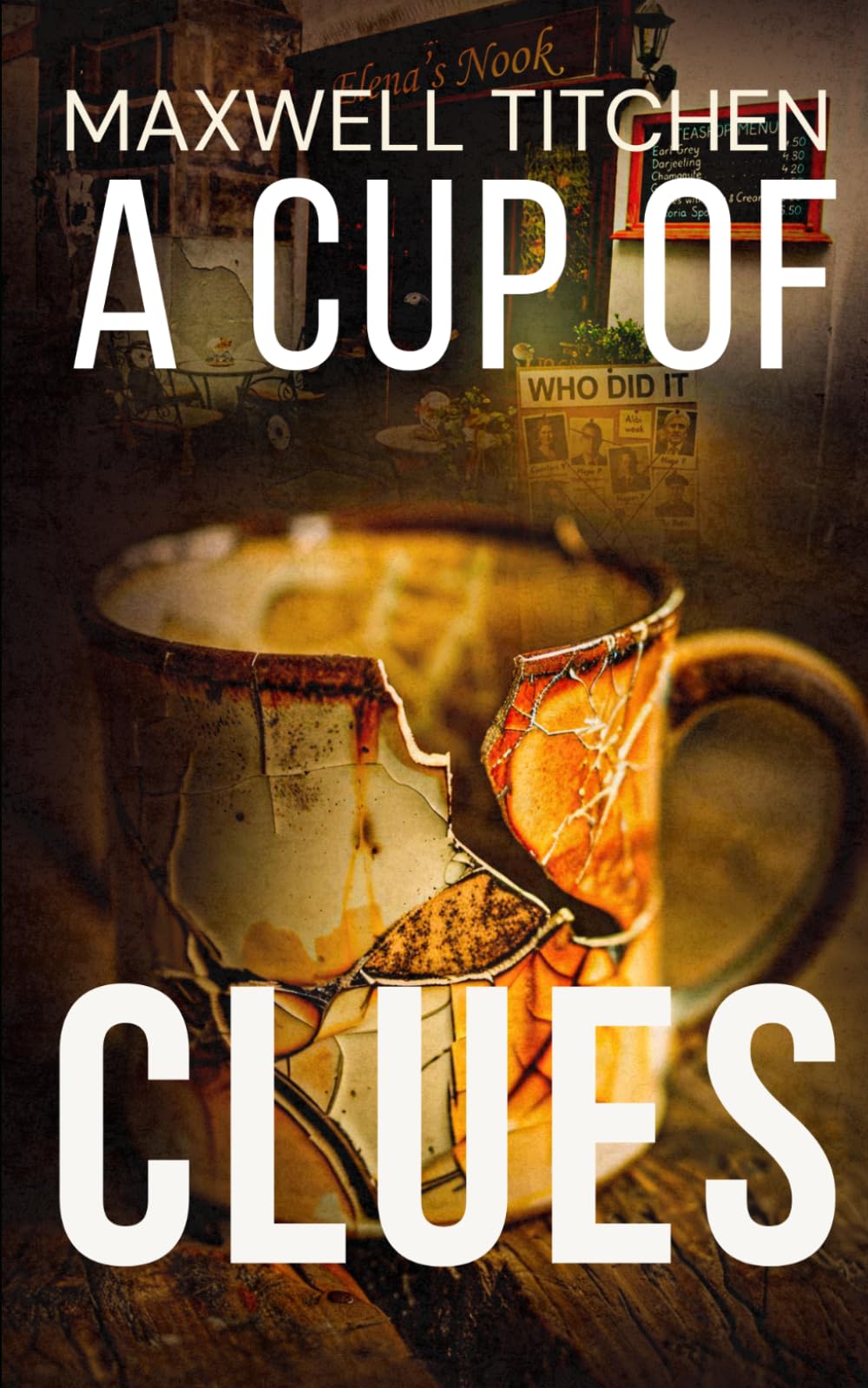 CUP OF CLUES: ONE TEASHOP. A TOWN FULL OF SECRETS. AND A RECIPE FOR MURDER.