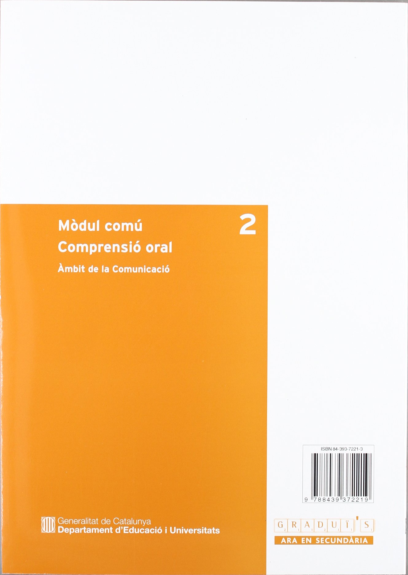 Comprensió oral. Àmbit de la comunicació. Graduat en educació secundària. Mòdul comú 2: 0 (Graduï's. Ara en secundària)