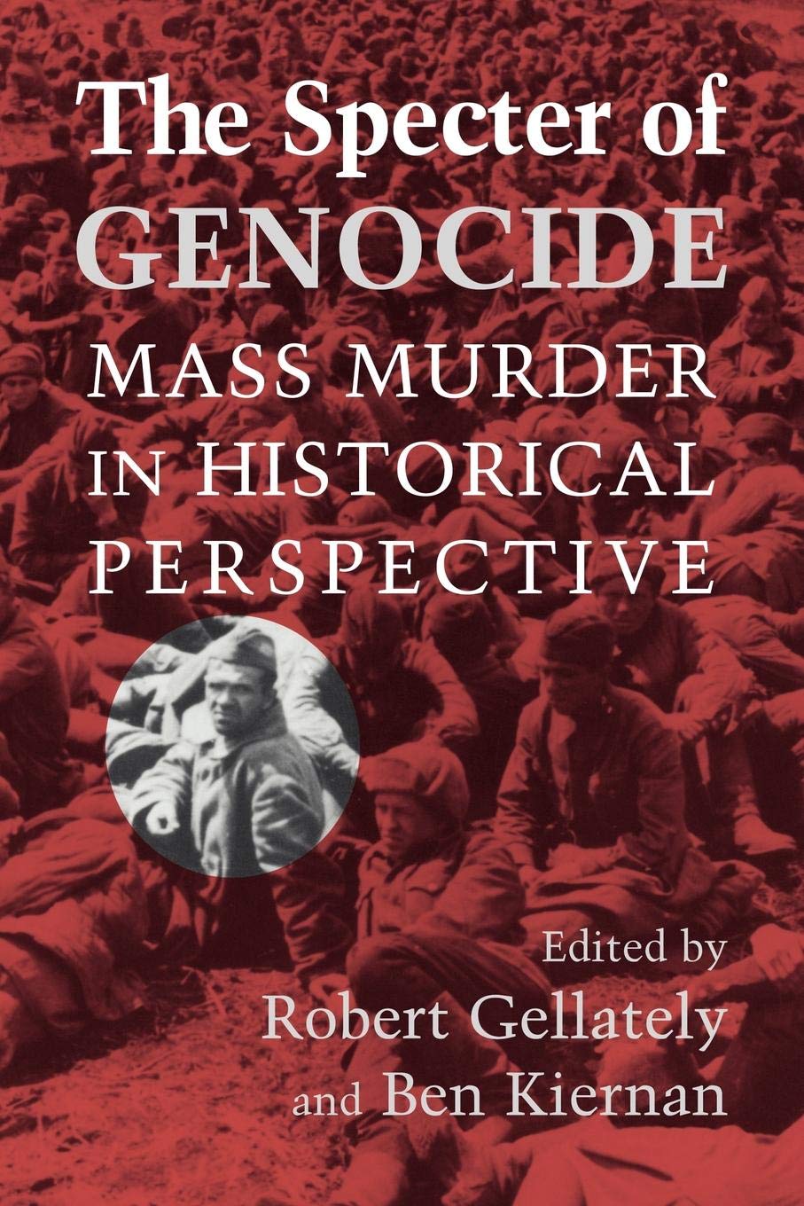 The Specter of Genocide Mass Murder in Historical Perspective Gellately Kiernan