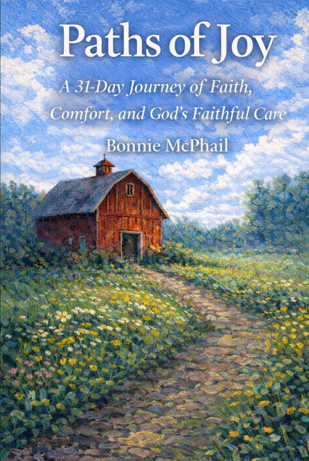 Paths of Joy: A 31-Day Journey of Faith, Comfort, and God’s Faithful Care