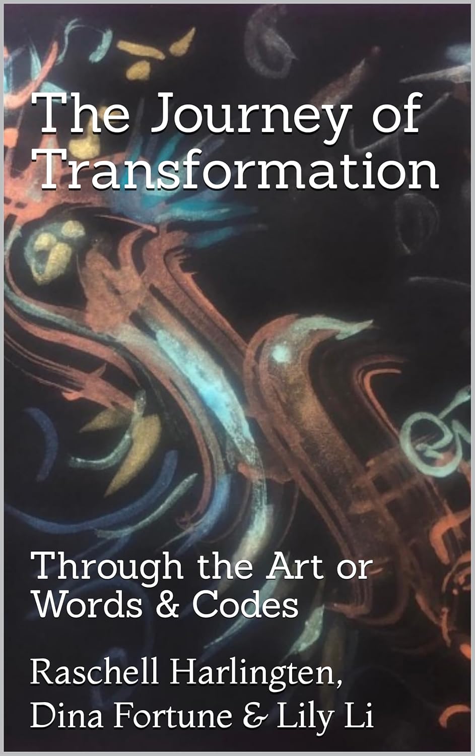 The Journey of Transformation: Through the art of words & codes      Kindle Edition