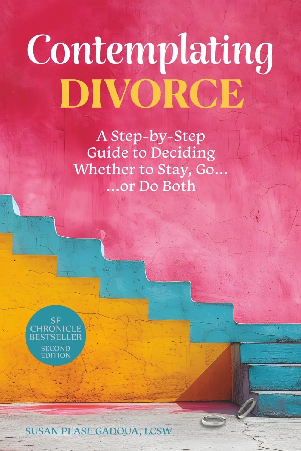 Contemplating Divorce: A Step-by-Step Guide to Deciding Whether to Stay, Go...Or Do Both