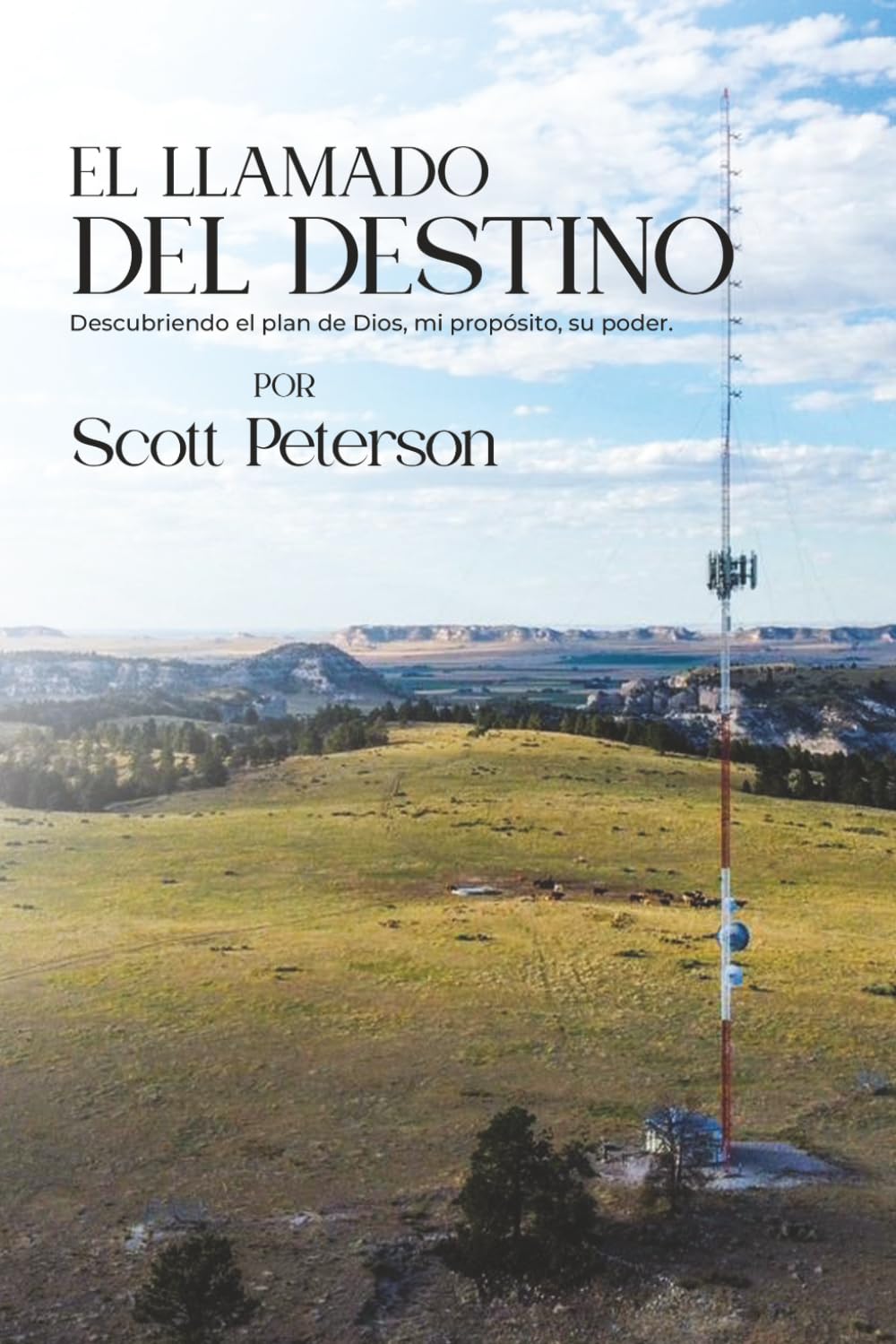 EL LLAMADO DEL DESTINO: DESCUBRIENDO EL PLAN DE DIOS, MI PROPÓSITO, SU PODER