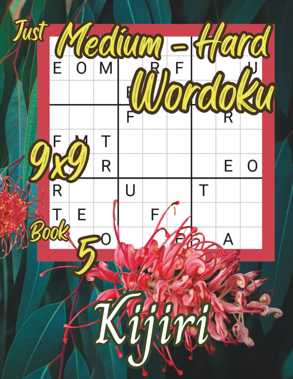 Just Medium – Hard Wordoku 9×9: Medium – Hard Puzzles (Just Wordoku with Kijiri)