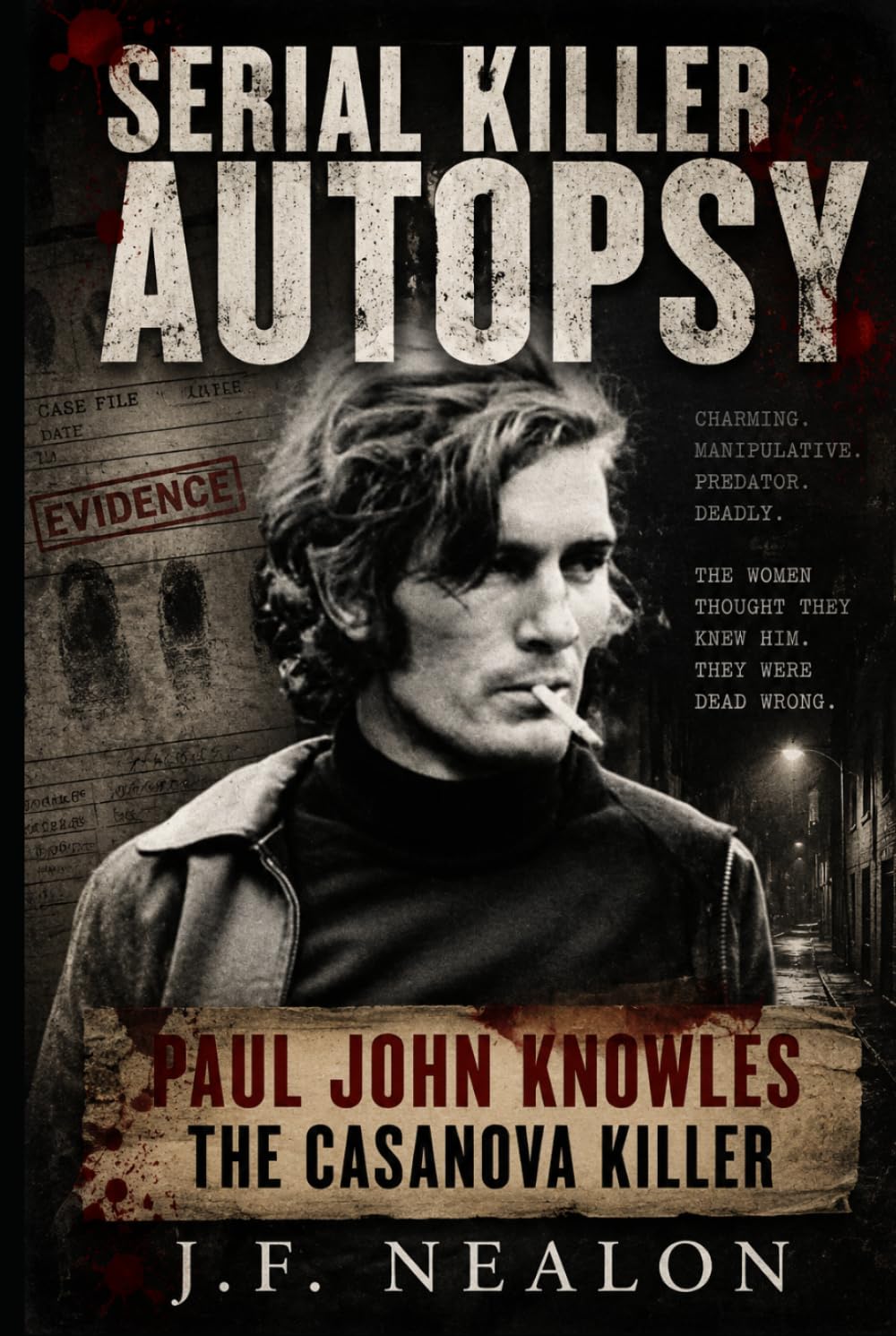 Serial Killer Autopsy: Paul John Knowles, The Casanova Killer