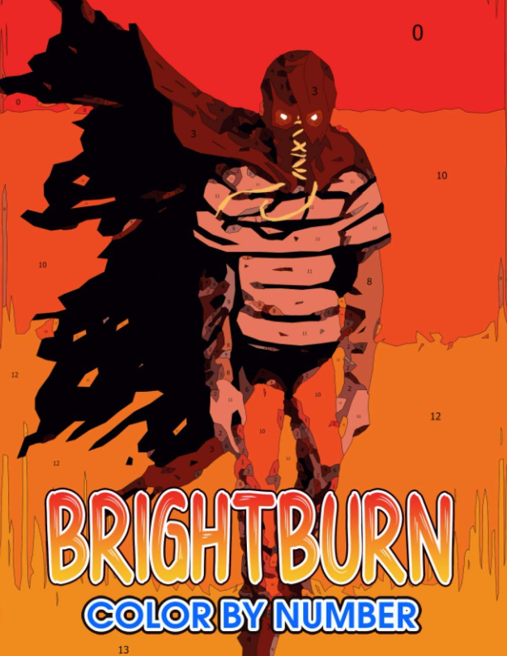Brightburn Color by Number: Brightburn Coloring Book An Adult Coloring Book For Stress-Relief