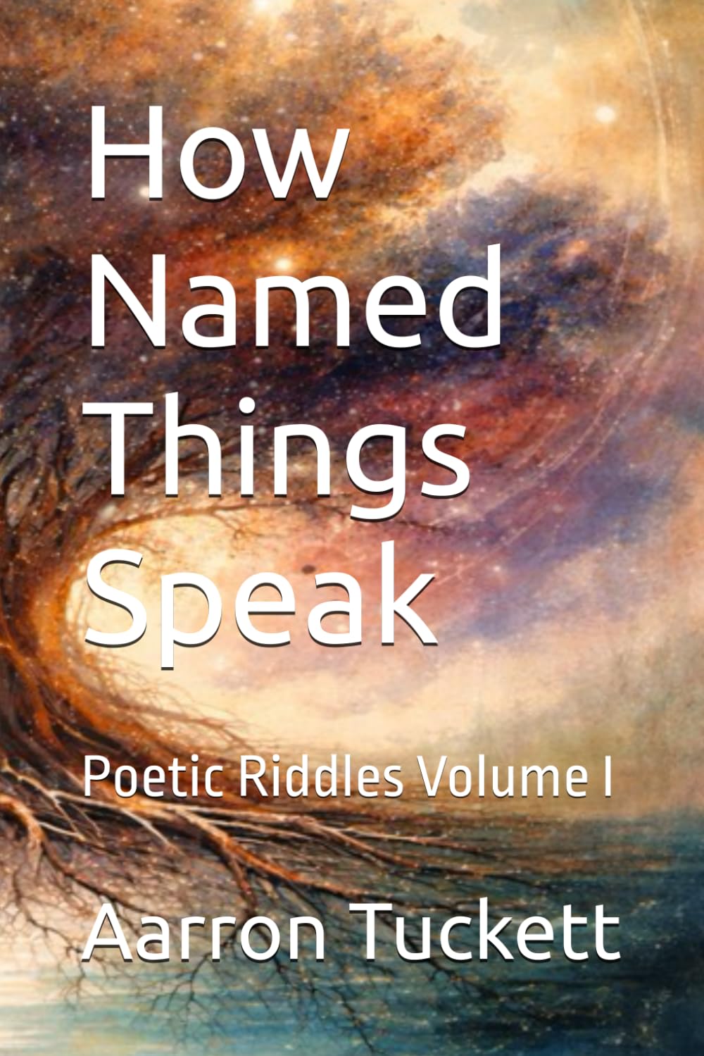 How Named Things Speak: Poetic Riddles Volume I