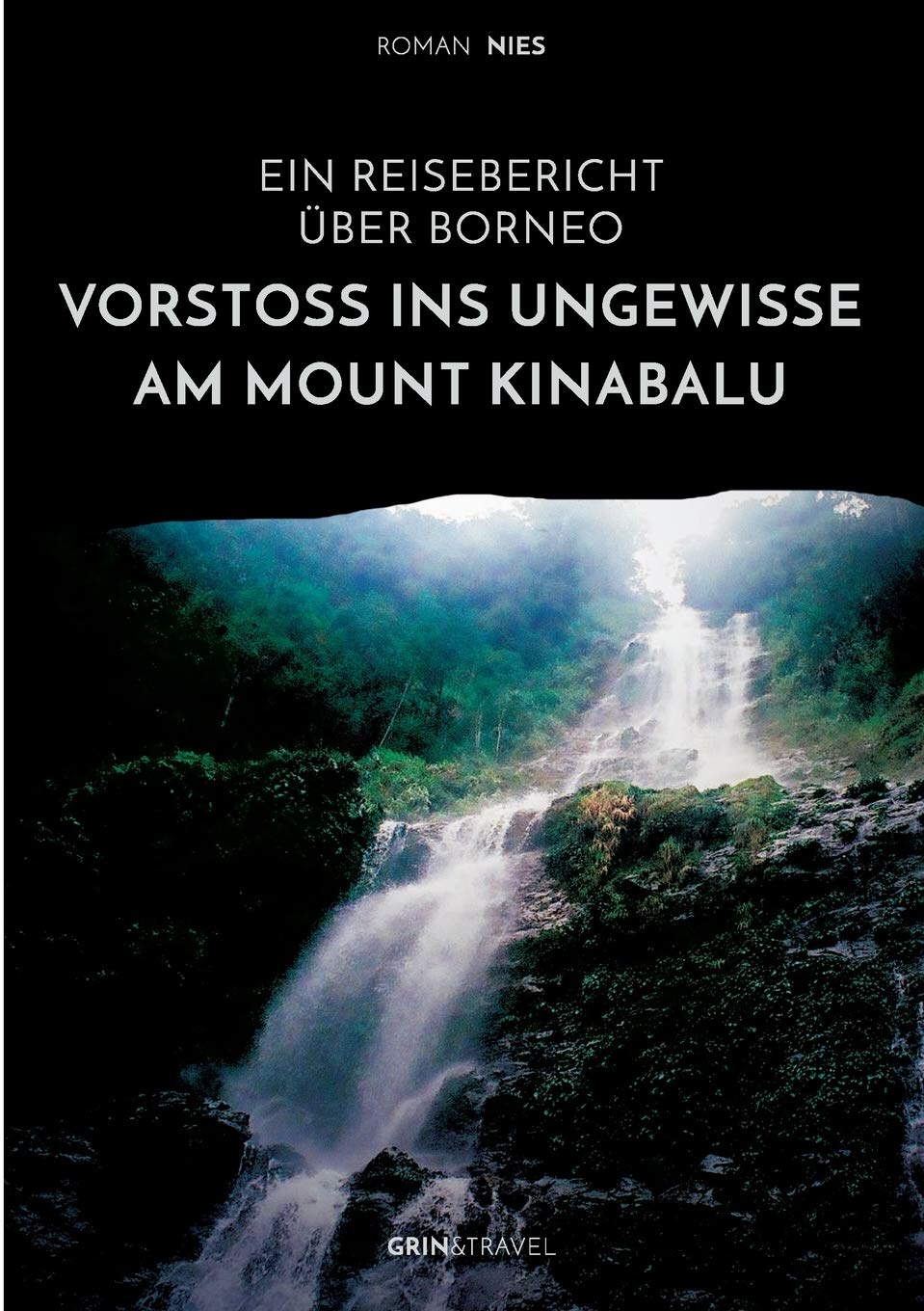 Vorstoß ins Ungewisse am Mount Kinabalu. Ein Reisebericht über Borneo (German Edition)      Paperback – December 12, 2018