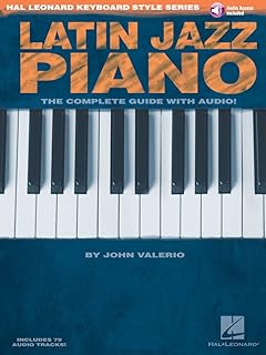 Latin Jazz Piano - The Complete Guide with Online Audio!: Hal Leonard Keyboard Style Series