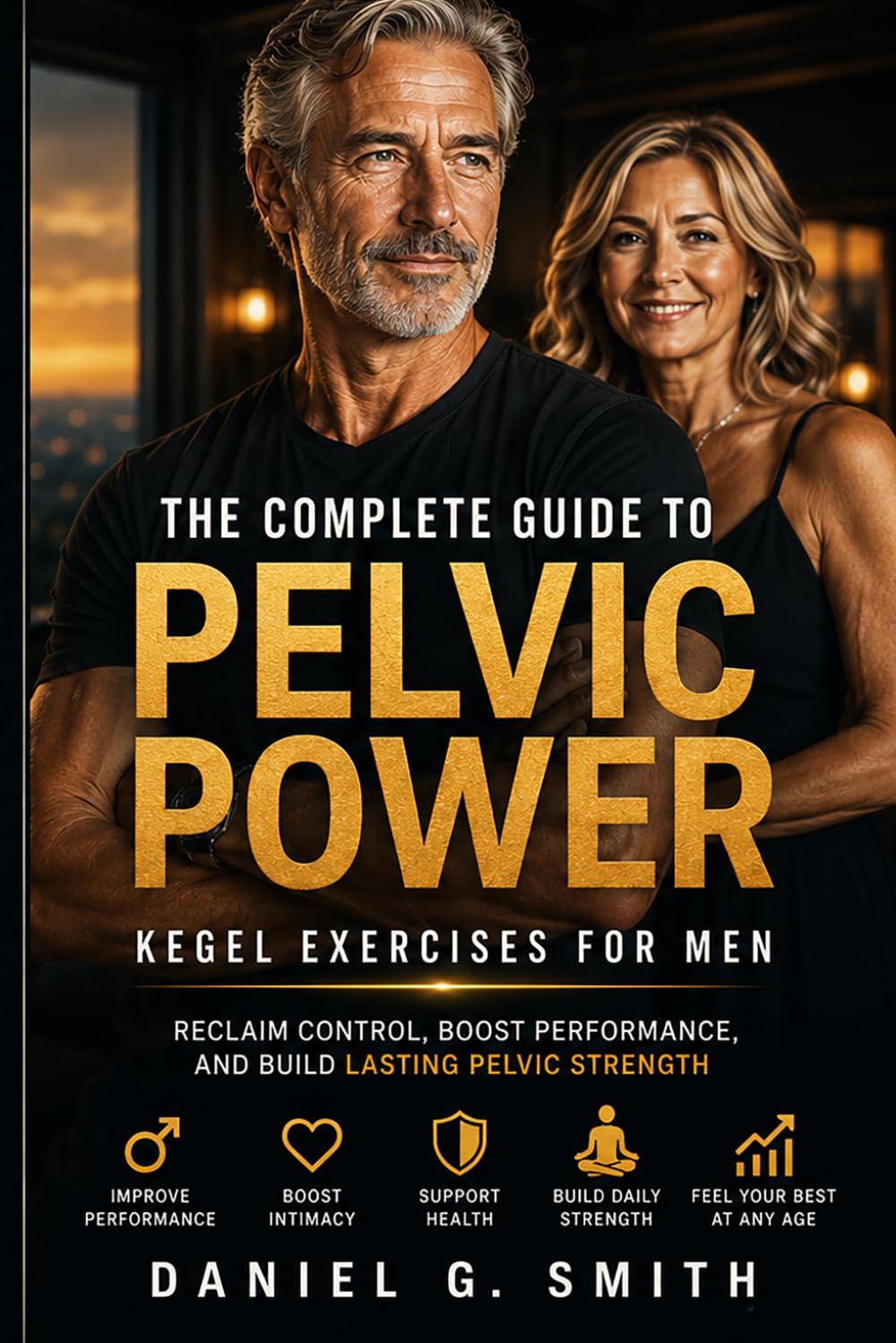 Pelvic Power: The Complete Guide to Kegel Exercises for Men