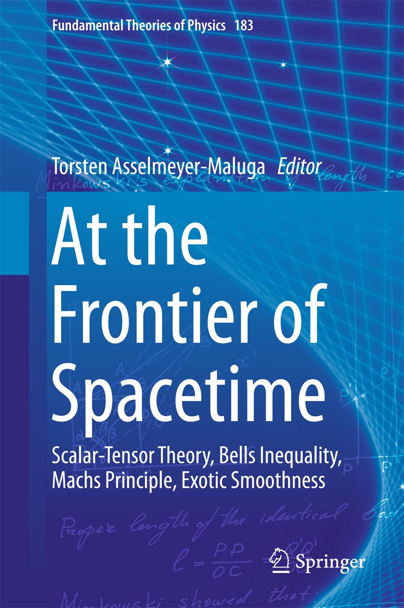 At the Frontier of Spacetime: Scalar-Tensor Theory, Bells Inequality, Machs Principle, Exotic Smoothness (Fundamental Theories of Physics Book 183)