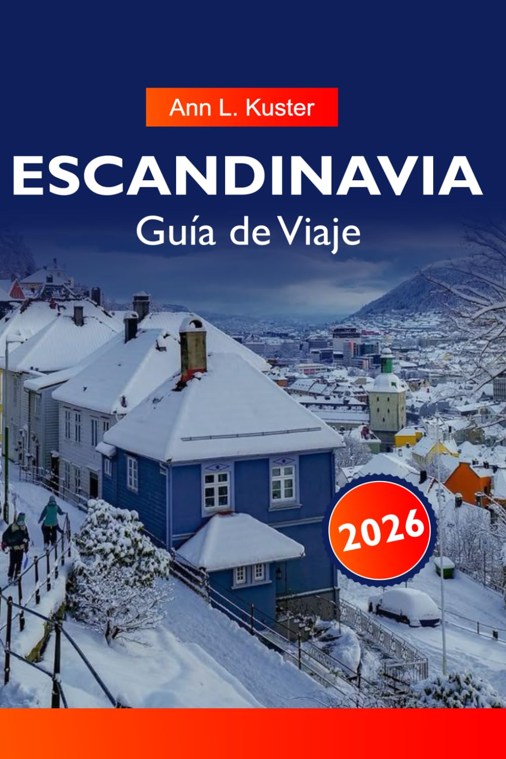 ESCANDINAVIA Guía de Viaje 2026: Descubre majestuosos fiordos, vibrantes ciudades, cultura nórdica, aventuras al aire libre y paisajes impresionantes en Suecia, Noruega y Dinamarca