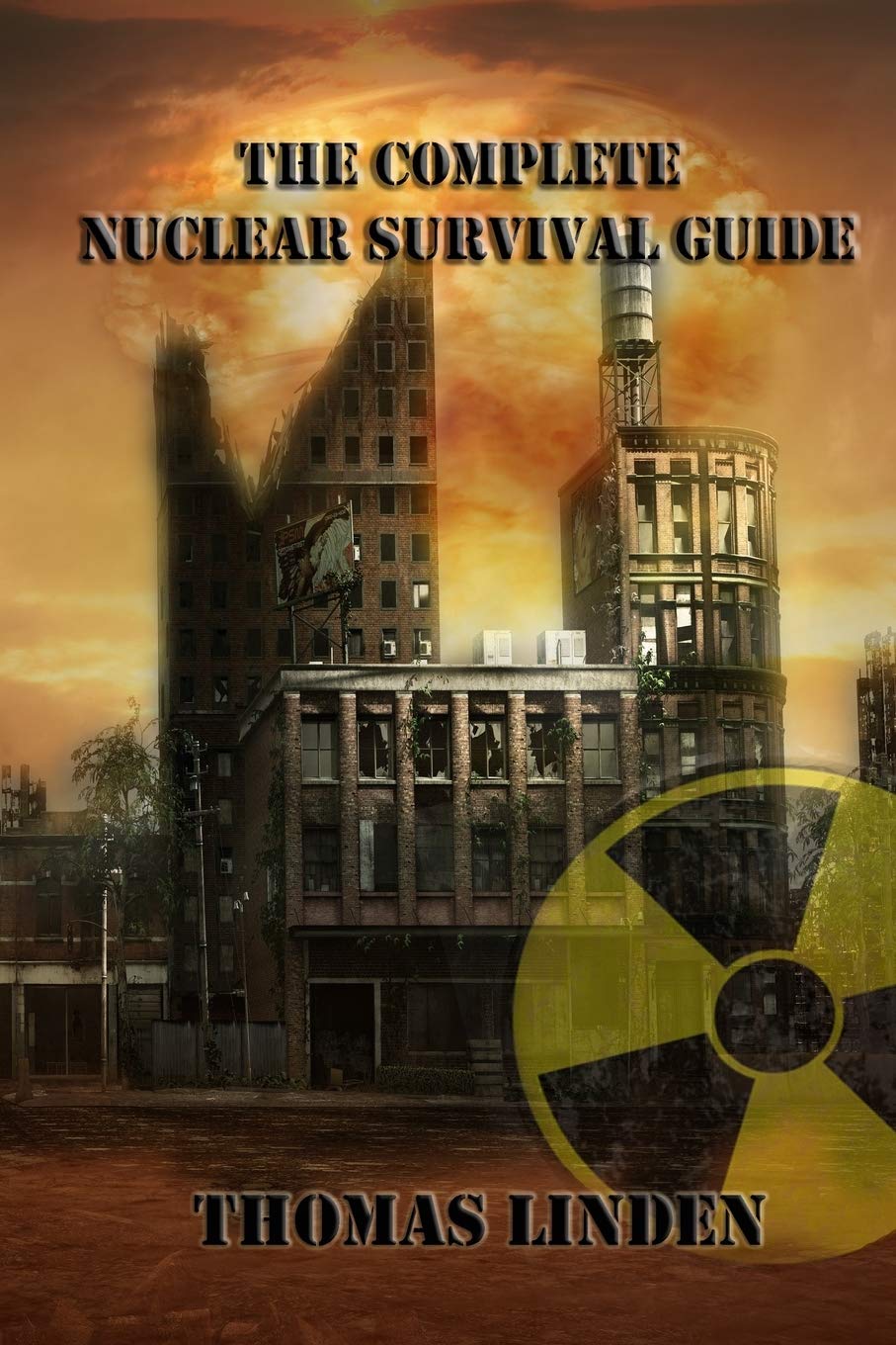 The Complete Nuclear Survival Guide: The Complete Nuclear Survival Guide