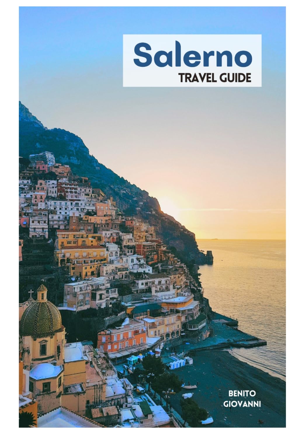 Salerno Travel Guide: Attractions, Beaches, Amalfi Coast Cruises, Local Cuisine, Day Trips and Itineraries