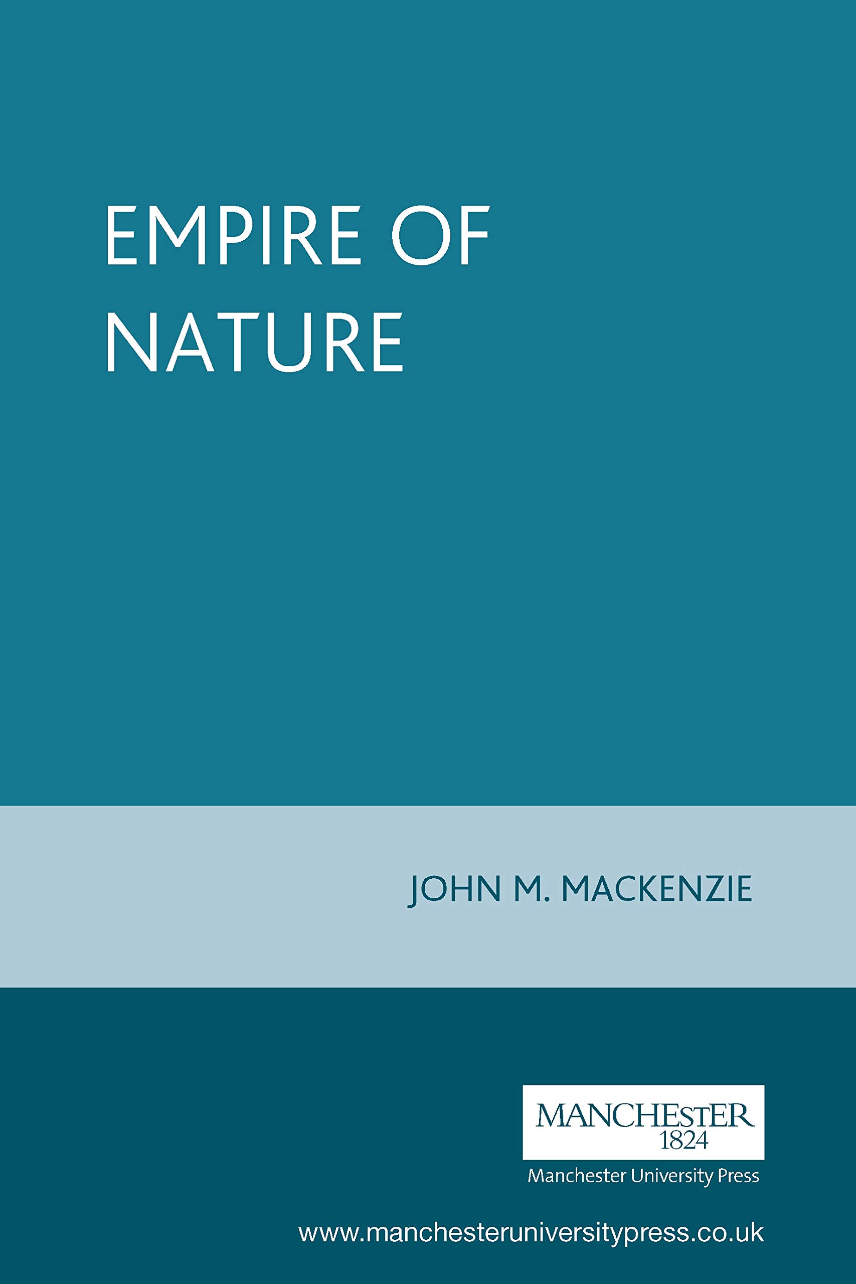 The empire of nature: Hunting, Conservation and British Imperialism: 7 (Studies in Imperialism)