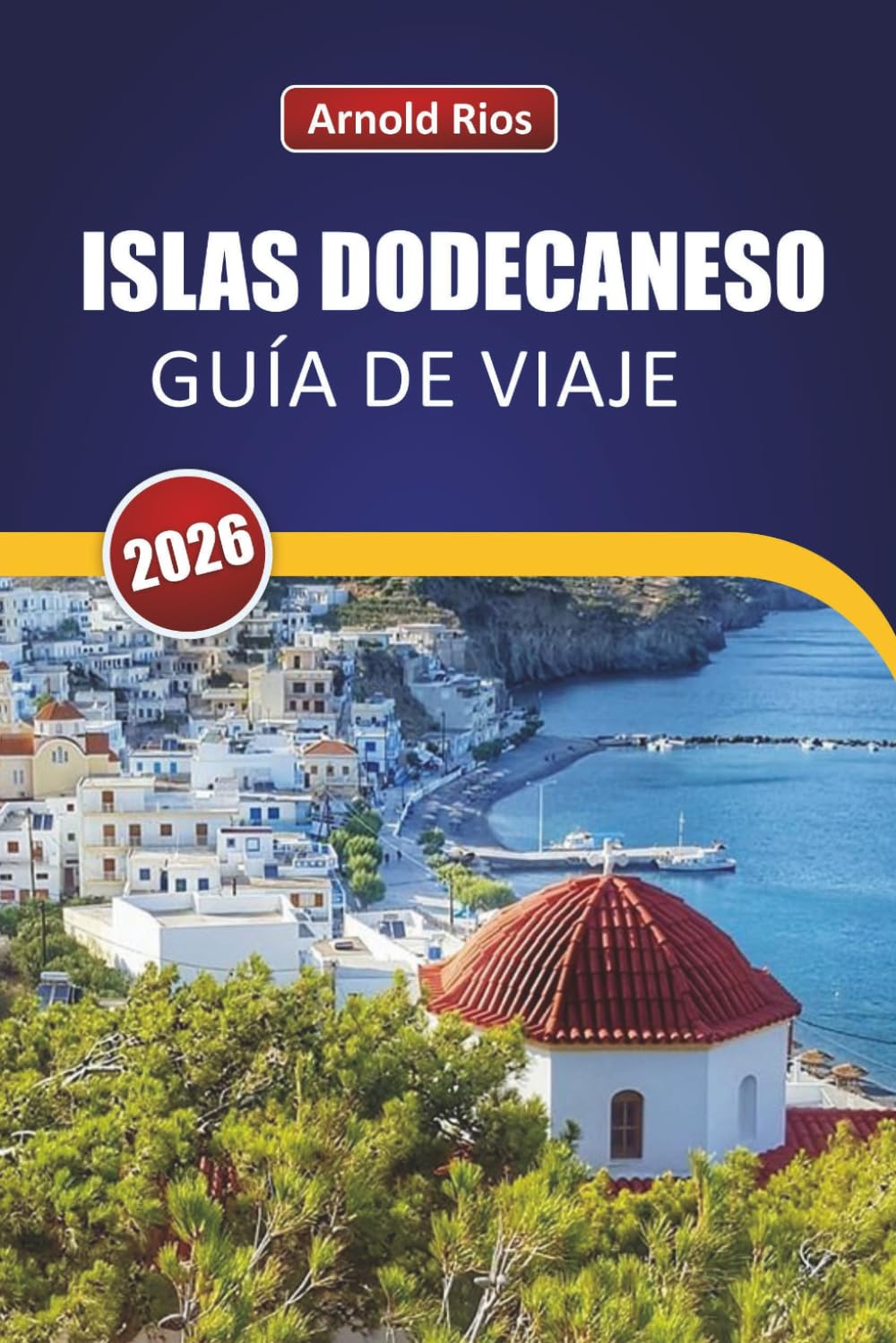 ISLAS DODECANESO GUÍA DE VIAJE 2026: Itinerarios prácticos y conocimientos locales para visitantes primerizos que evitan trampas turísticas