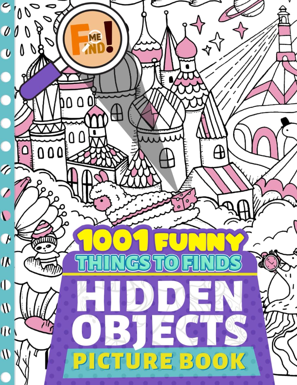 1001 Funny Things to Finds Hidden Objects Picture Book: Sharpen Your Observation Skills with Hilarious Seek-and-Find Activities with Thousands Stuffs of Hidden Puzzles to Discover