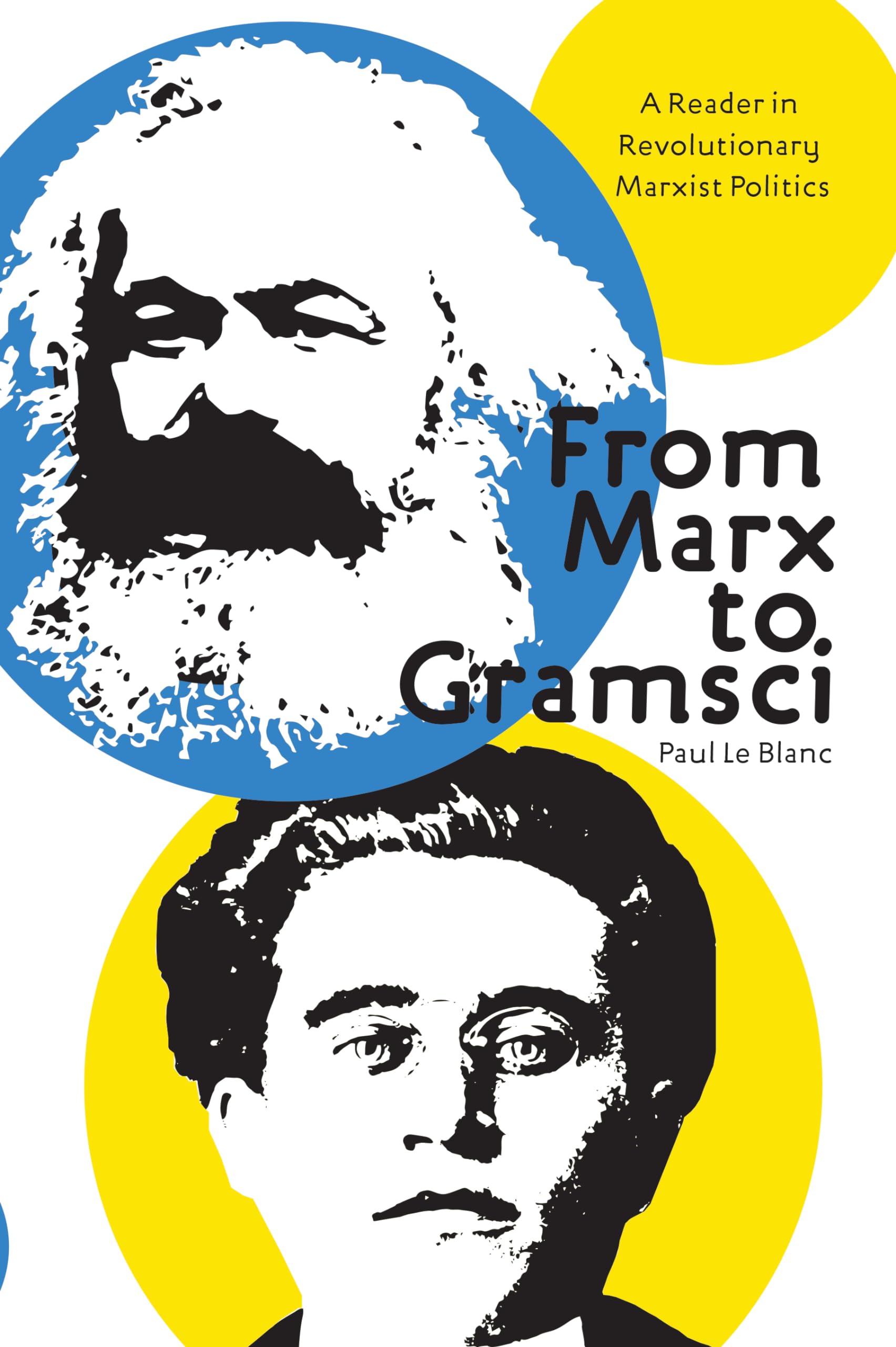 From Marx To Gramsci: A Reader in Revolutionary Marxist Politics By Blanc, Paul