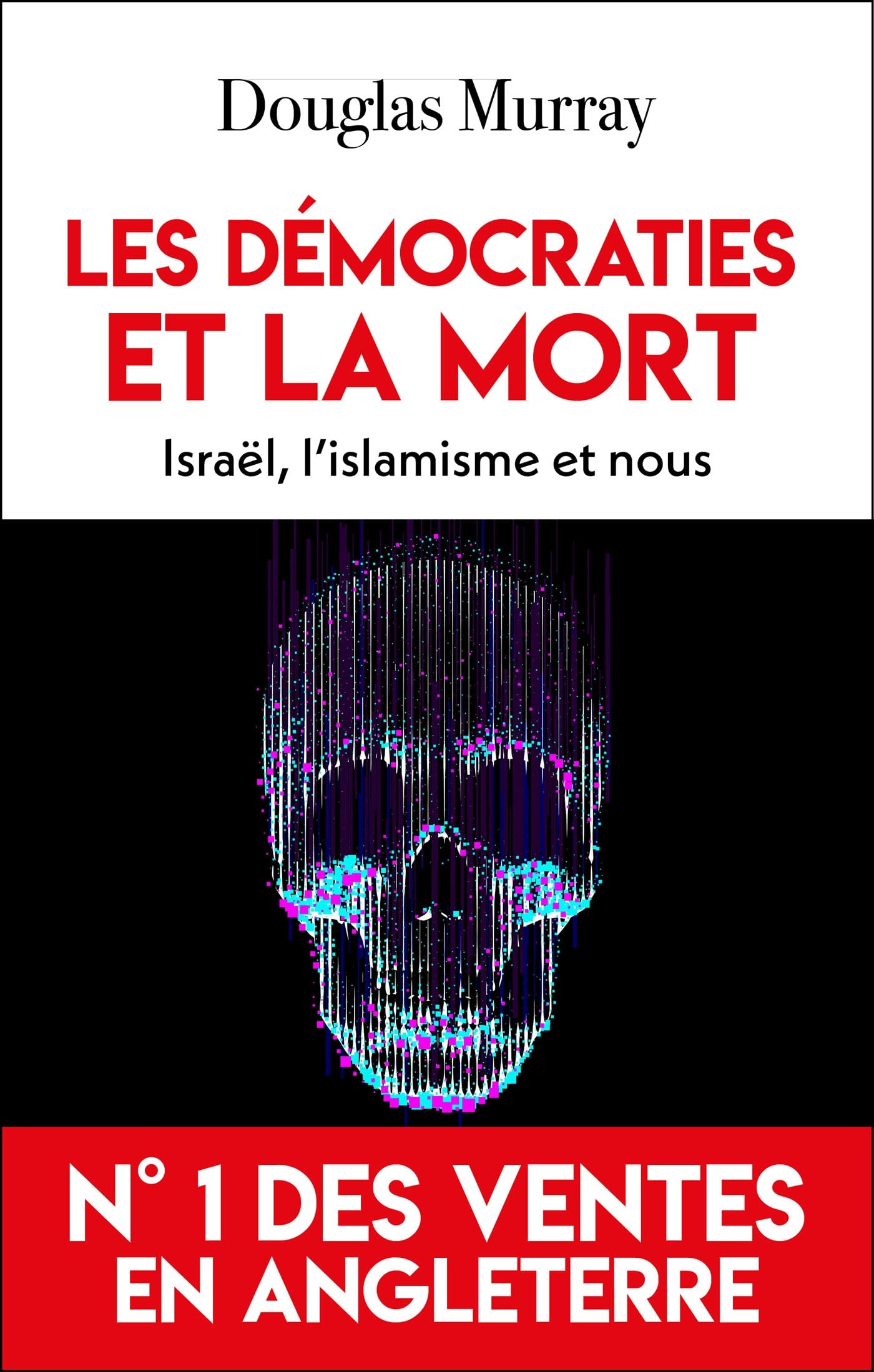 Les démocraties et la mort: Israël, l'islamisme et nous