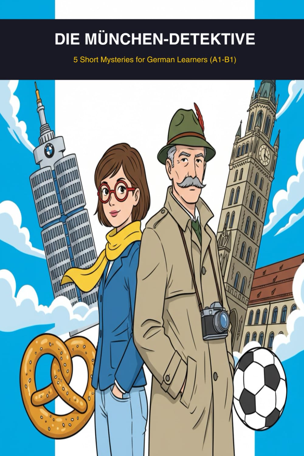 Die München-Detektive: 5 Short Mysteries for German Learners (A1-B1): 1 (The Munich Detectives)