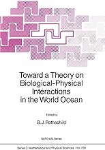 Toward a Theory on Biological-Physical Interactions in the World Ocean (Nato Science Series C:, 239)
