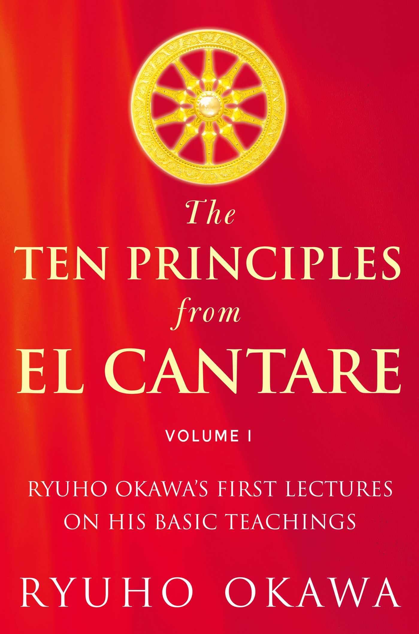 The Ten Principles from El Cantare: Ryuho Okawa's First Lectures on His Basic Tieachings (Volume I) Paperback – December 6, 2021