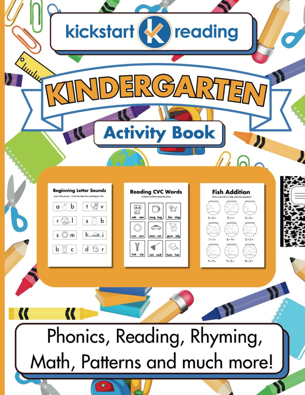 Kickstart Reading Kindergarten Activity Book: Phonics, Reading, Rhyming, Math, Patterns and much more!