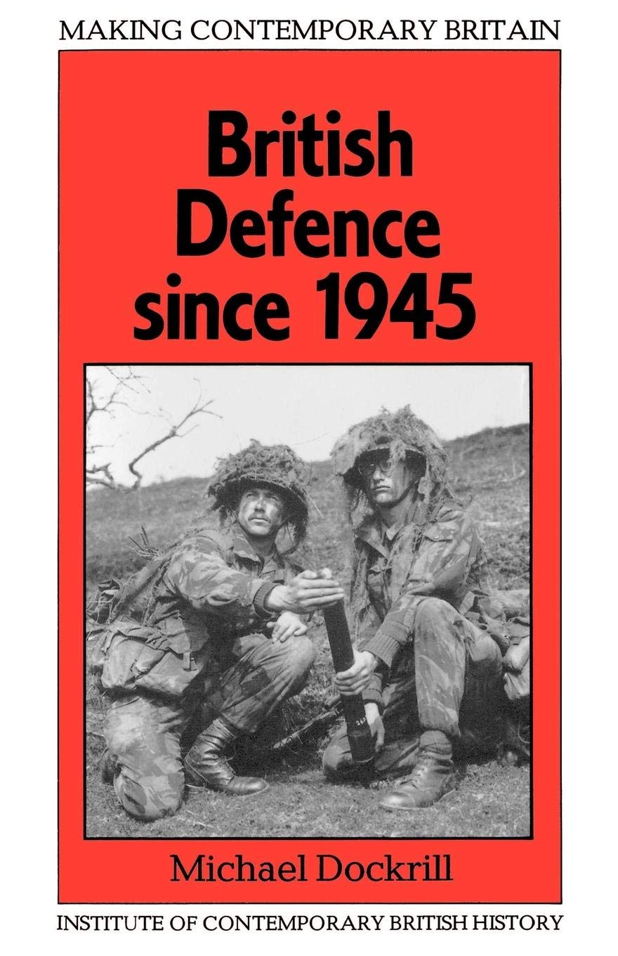 British Defence Since 1945 (Making Contemporary Britain)