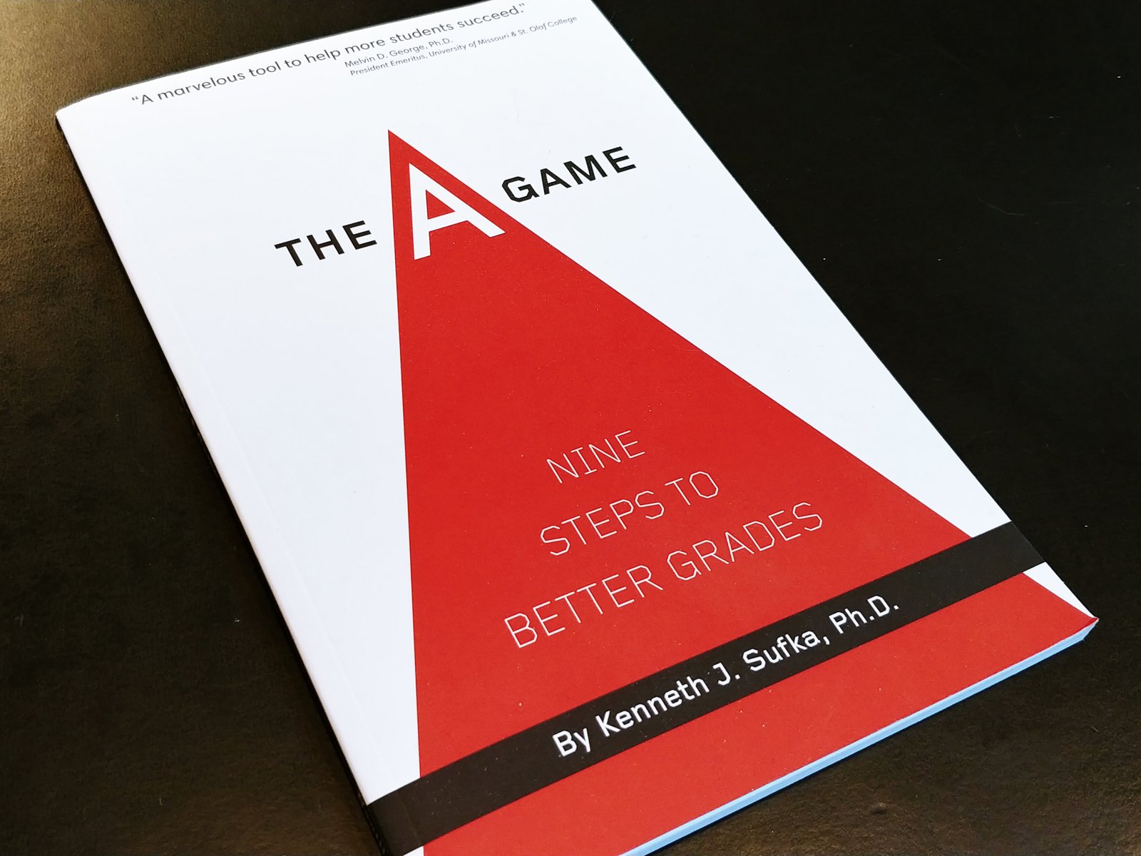 The A Game: Nine Steps To Better Grades: 1