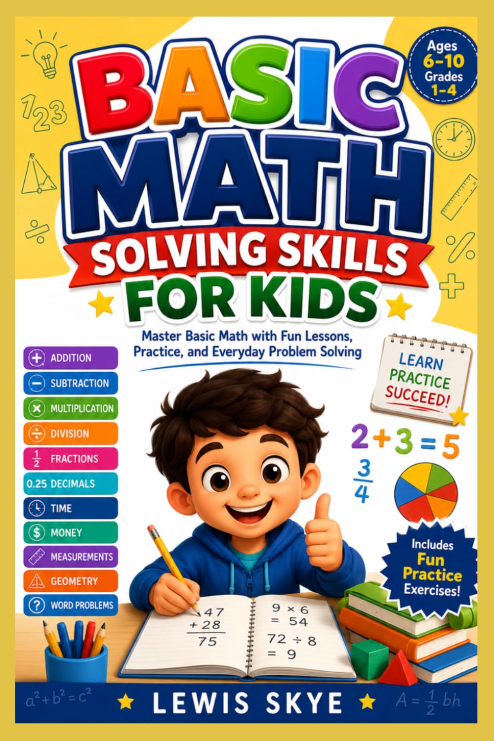 Basic Math Solving Skills For Kids: Master Basic Math with Fun Lessons, Practice, and Everyday Problem Solving