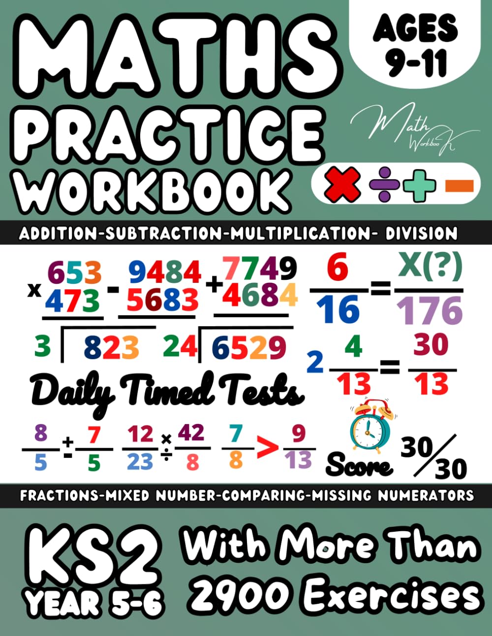 KS2- Maths Book for 9-11 Year Olds, Addition, Subtraction, Multiplication, Division, Operations with Fractions , Mixed number, Comparing Fractions, ... and Explanatory Examples, Year 5- 6 Maths