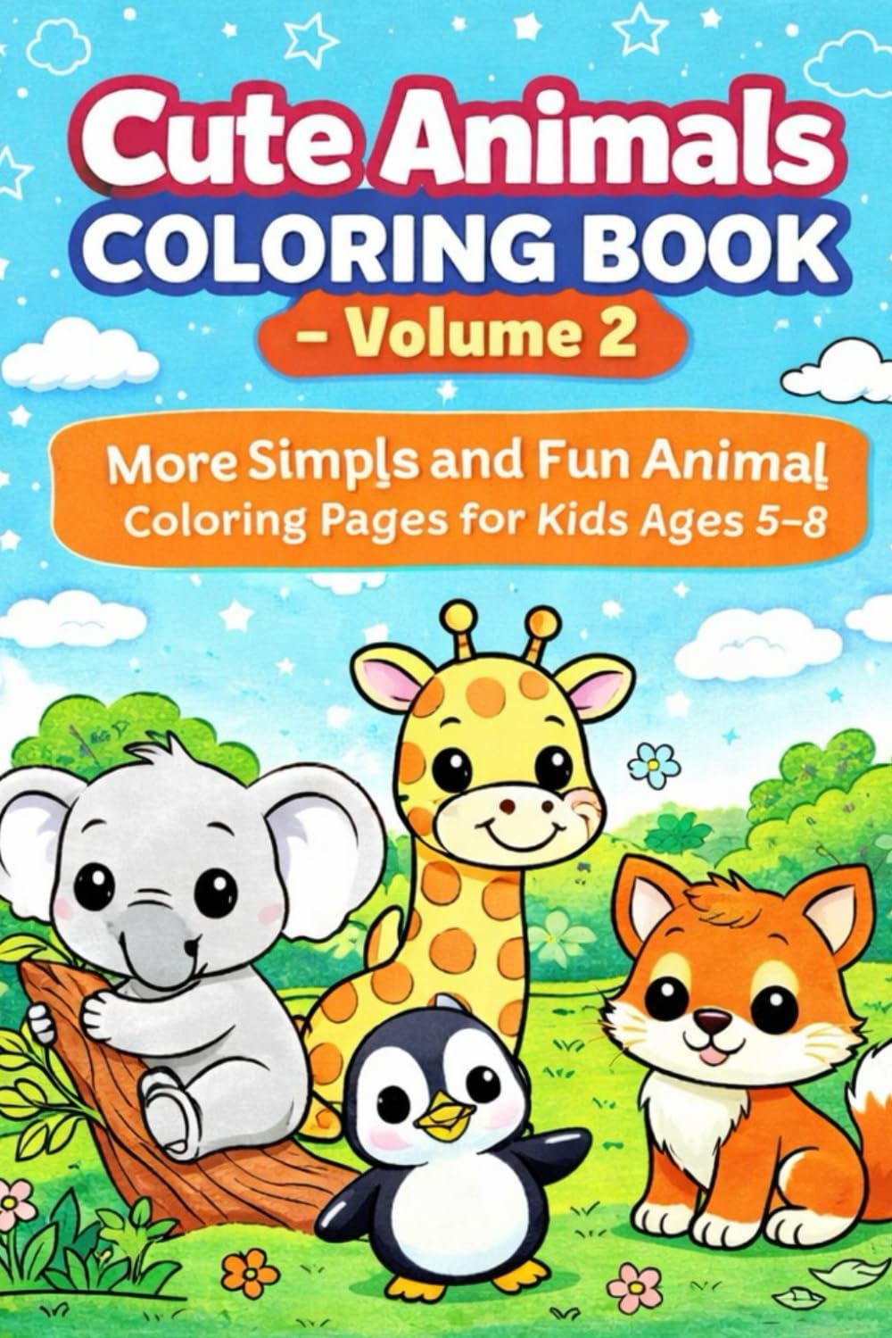 Cute Animals Coloring Book – Volume 2: More Simple and Fun Animal Coloring Pages for Kids Ages 5–8