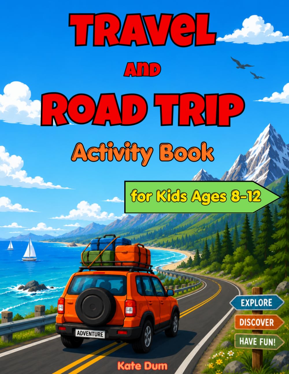 Travel and Road Trip Activity Book for Kids Ages 8-12: Fun Puzzles, Games and Activities to Keep Kids Entertained on the Go