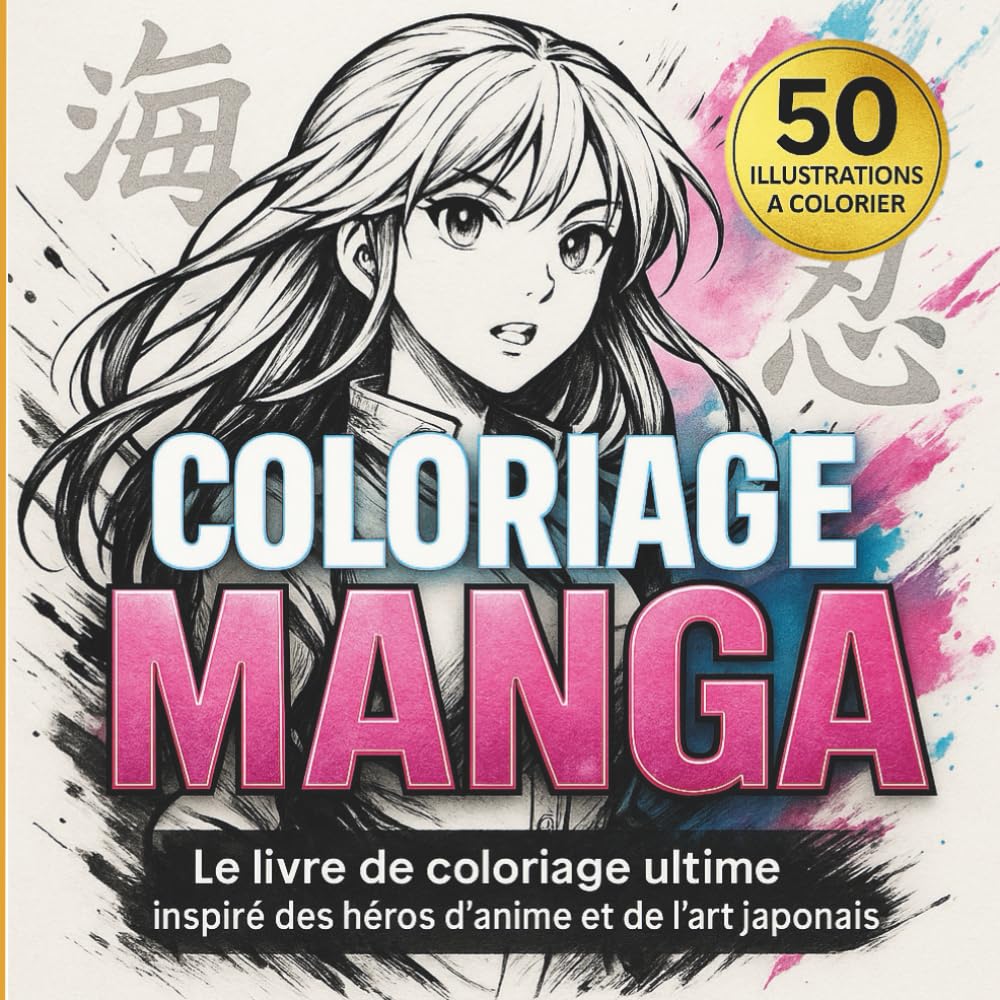 Coloriage Manga Ultime. 50 illustrations héros d'anime et art japonais a colorier: Coloriages inspirés des plus grands héros d’anime et du style japonais. Détente, créativité et passion assurées.
